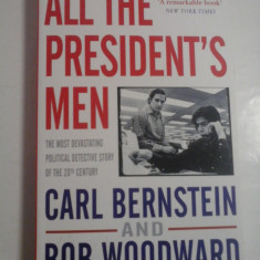 ALL THE PRESIDENT-S MEN - THE MOST DEVASTATING POLITICAL DETECTIVE STORY OF THE 20TH CENTURY - CARL BERNSTEN AND BOB WOODWARD