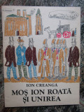 Ion Creanga - Mos Ion Roata si Unirea (ilustratii de Vasile Celmare)