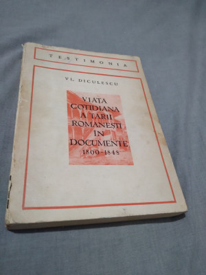 VIATA COTIDIANA A TARII ROMANESTI IN DOCUMENTE 1800-1845-VL.DICULESCU foto