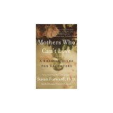 Mothers Who Can't Love: A Healing Guide for Daughters