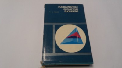 FUNDAMENTELE GEOMETRIEI EUCLIDIENE - H.G. Forder--RF3 foto