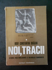 IOSIF CONSTANTIN DRAGAN - NOI, TRACII. ISTORIA MULTIMILENARA A NEAMULUI ROMANESC foto