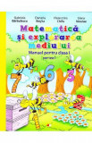 Matematica si explorarea mediului Clasa 1 Partea 1 + CD - Gabriela Barbulescu, Daniela Besliu