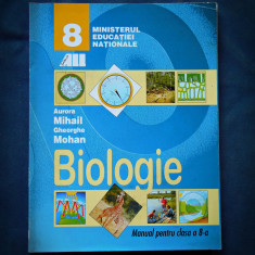BIOLOGIE - MANUAL CLASA A 8 VIII-A - AURORA MIHAIL, GHEORGHE MOHAN foto