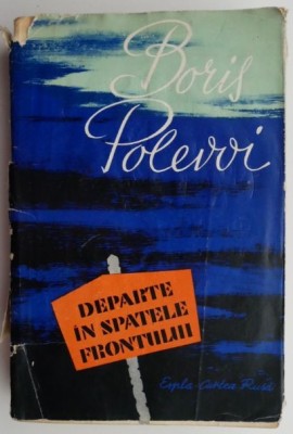 Departe in spatele frontului &amp;ndash; Boris Polevoi (putin uzata) foto