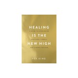 Healing Is the New High: A Guide to Overcoming Emotional Turmoil and Finding Freedom