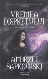 Andrzej Sapkowski - The Witcher, volumul 4: Vremea dispretului