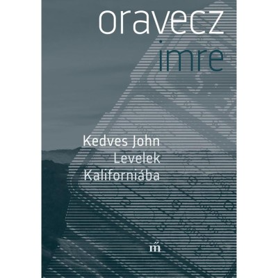 Kedves John - Levelek Kaliforni&amp;aacute;ba - Oravecz Imre foto