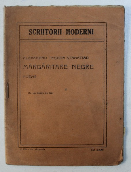 MARAGARITARE NEGRE - POEME de ALEXANDRU TEODOR STAMATIAD, cu un desen de ISER , 1918 , EDITIA I *