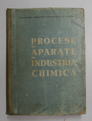 PROCESE SI APARATE IN INDUSTRIA CHIMICA , 1959 , PREZINTA URME DE UZURA foto