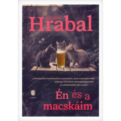 &amp;Eacute;n &amp;eacute;s a macsk&amp;aacute;im - Bohumil Hrabal foto
