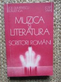 MUZICA SI LITERATURA , SCRIITORI ROMANI , VOLUMUL I de ZOE DUMITRESCU-BUSULENGA si IOSIF SAVA , 1986