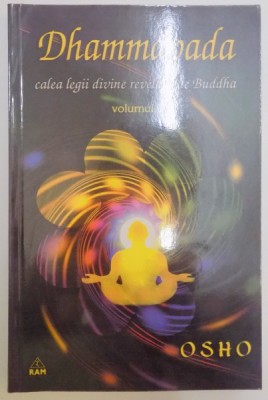 DHAMMAPADA , CALEA LEGII DIVINE REVELATA DE BUDDHA , VOL VII : CALEA LUI BUDDHA , CALEA CATRE ADEVARUL FINAL , CALEA LEGII DIVINE , 2003 foto