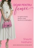 Doar pentru femei. Un ghid simplu despre viata launtrica a barbatilor - Shaunti Feldhahn, Jeff Feldhahn