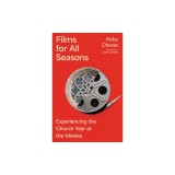 Films for All Seasons: Experiencing the Church Year at the Movies
