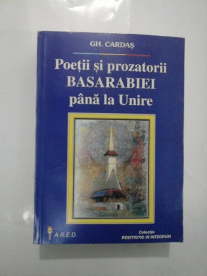 Poetii si prozatorii BASARABIEI pana la Unire - GH. CARDAS foto