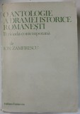 O ANTOLOGIE A DRAMEI ISTORICE ROMANESTI , PERIOADA CONTEMPORANA de antologie si comentarii critice de ION ZAMFIRESCU , 1986