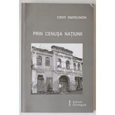 PRIN CENUSA NATIUNII de CRISTI PANTELIMON , 2006 , DEDICATIE *