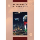 Az Endemitől Miskolcig - &Uacute;tikalauz a kort&aacute;rs magyar&nbsp;science fiction vil&aacute;g&aacute;ba