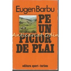 Pe Un Picior De Plai - Eugen Barbu