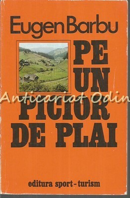 Pe Un Picior De Plai - Eugen Barbu