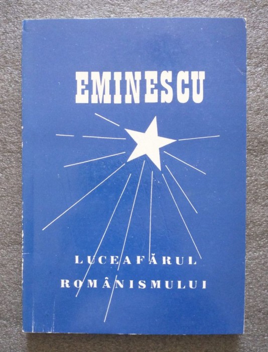 Nicolae Lupan (coord.) - Eminescu, Luceafărul rom&acirc;nismului