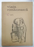 VIATA ROMANEASCA , REVISTA A UNIUNII SCRIITORILOR DIN R.S.R. , NR. 10 , OCT. 1971