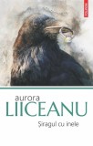 siragul cu inele - Aurora Liiceanu - Polirom