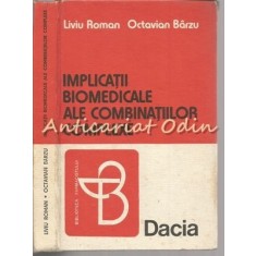 Implicatii Biomedicale Ale Combinatiilor Complexe - Liviu Roman - T: 5320 Ex.
