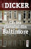 Cartea clanului din Baltimore - Joel Dicker - Editura Trei