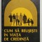 CUM SA REUSESTI IN VIATA DE CREDINTA de R. A. TORREY , ANII &#039;90