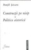 Constructii pe nisip - Pamfil Seicaru, Editura Fides, 1998, 110 pagini, Literatura romana
