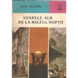 Soarele alb de la miezul noptii - Ioan Meitoiu