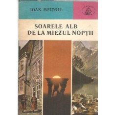 Soarele alb de la miezul noptii - Ioan Meitoiu