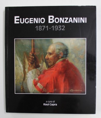 EUGENIO BONZANINI 1871 - 1932 , a cura di RAUL CAPRA , 2010 foto