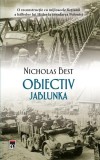 Obiectiv Jablunka Nicholas Best Hardcover Carti Fictiune RAO Istorie Al Doilea Razboi Mondial