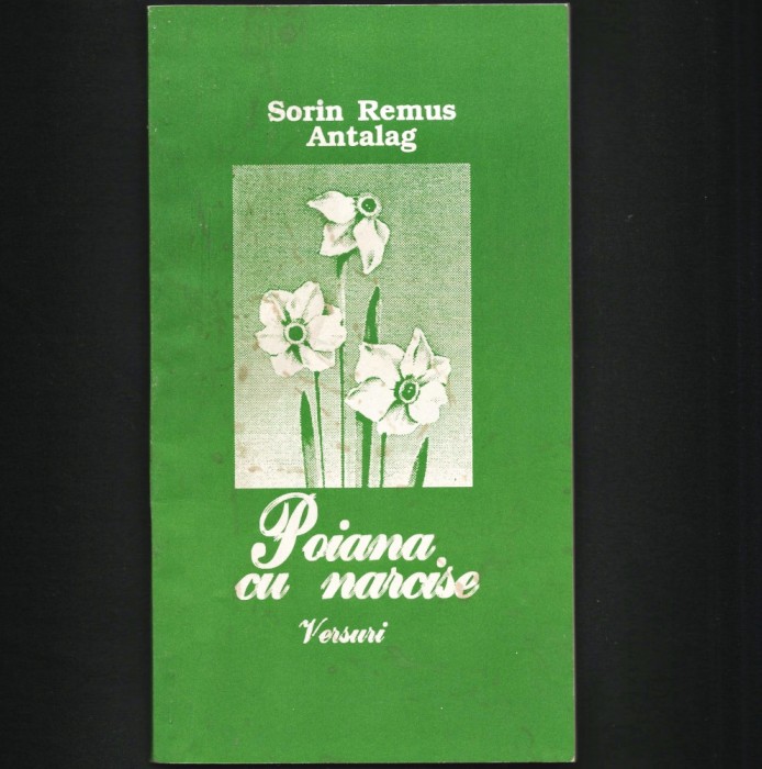 POIANA CU NARCISE - VERSURI - SORIN REMUS ANTALAG, POET DIN BOCȘA, CARAȘ-SEVERIN