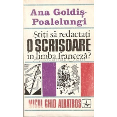 Stiti Sa Redactati O Scrisoare In Limba Franceza - Ana Goldis-Poalelungi
