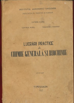 &amp;quot;Lucrari practice de Chimie Generala si Biochimie&amp;quot; , UZ INTERN - Timisoara 1968 foto