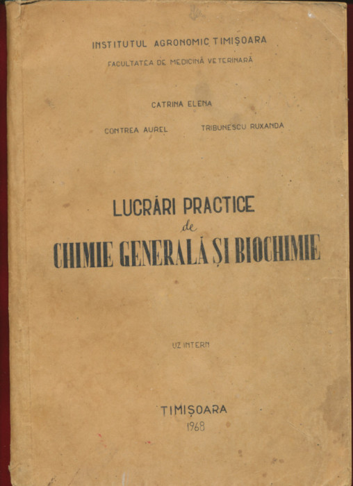 &quot;Lucrari practice de Chimie Generala si Biochimie&quot; , UZ INTERN - Timisoara 1968