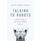 Talking to Robots: Tales from Our Human-Robot Futures