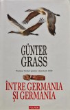 Cumpara ieftin Intre germania si germania - 2012 - Gunter Grass (@I1)