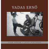 Vadas Ernő - Csak k&eacute;pek / Just Pictures