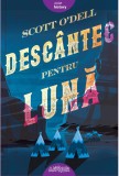 Descantec Pentru Luna, Scott O Dell - Editura Art
