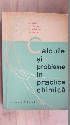 Calcule si probleme in practica chimica- A.Ianu, A.Cerbu, A.Dinescu, F.Barca foto