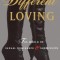 Different Loving: A Complete Exploration of the World of Sexual Dominance and Submission