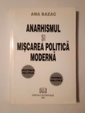 Ana Bazac (dedicație) - Anarhismul și mișcarea politică modernă