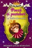 Cele mai frumoase poezii si pasteluri de V. Alecsandri - Editura Aramis