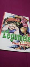LEGUMELE -POEZII PENTRU COPII -RADU CONSTANTINESCU /FORMAT MARE