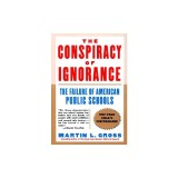 The Conspiracy of Ignorance: The Failure of American Public Schools